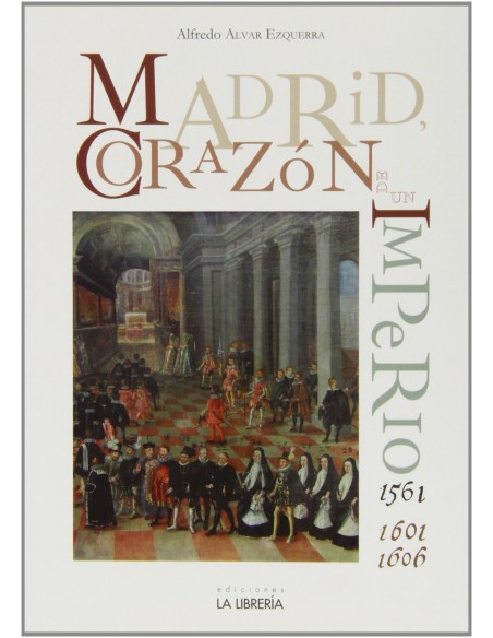 Madrid corazon de un imperio