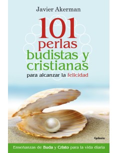 101 perlas budistas y cristianas para alcanzar la felicidad