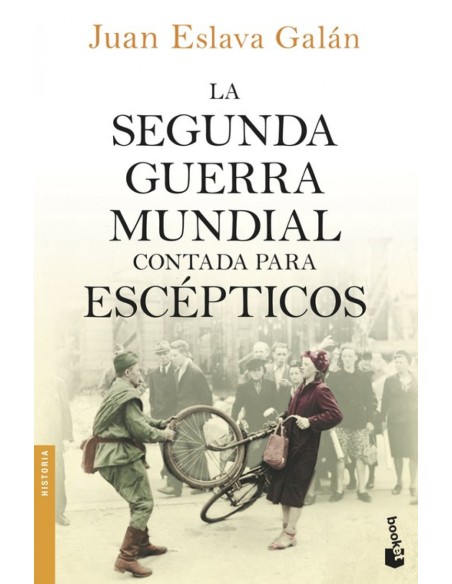 La segunda guerra mundial contada para escepticos