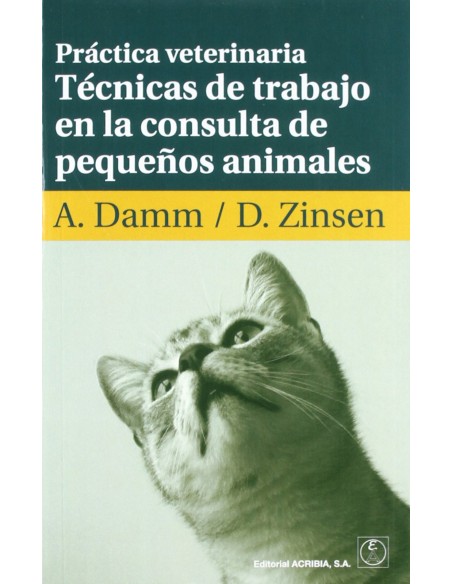 PRACTICA VETERINARIA TECNICAS DE TRABAJO EN LA CONSULTA DE PEQUENOS ANIMALES