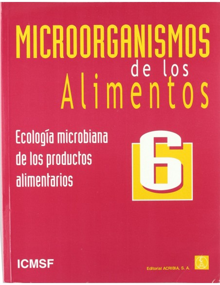 MICROORGANISMOS DE LOS ALIMENTOS 6 ECOLOGIA MICROBIANA DE LOS PRODUCTOS ALIMENTARIOS