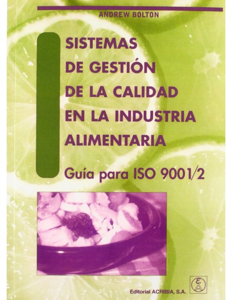 SISTEMAS DE GESTION DE LA CALIDAD EN LA INDUSTRIA ALIMENTARIA GUIA PARA ISO 9001 2
