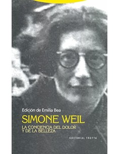 Simone Weil La conciencia del dolor y de la belleza
