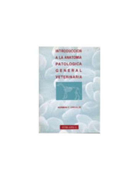 INTRODUCCION A LA ANATOMIA PATOLOGICA GENERAL VETERINARIA