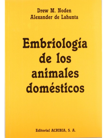 EMBRIOLOGIA DE LOS ANIMALES DOMESTICOS MECANISMOS DE DESARROLLO MALFORMACIONES