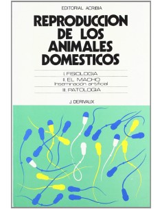 REPRODUCCION DE LOS ANIMALES DOMESTICOS FISIOLOGIA EL MACHO INSEMINACION ARTIFICIAL PATOLOGIA