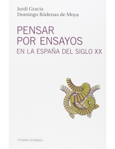 PENSAR POR ENSAYOS EN LA ESPANA DEL SIGLO XX