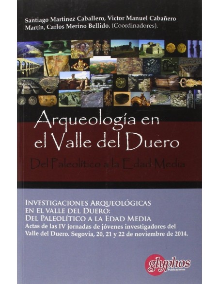Investigaciones arqueologicas en el valle del duero Del Paleolitico a la Edad Media