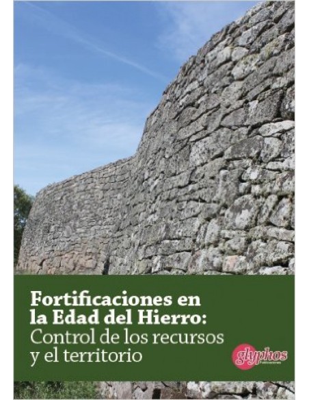 Fortificaciones en la Edad del Hierro Control de los recursos y del territorio