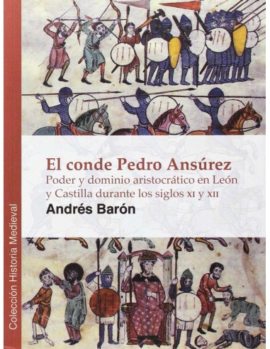 El Conde Pedro Ansurez Poder y dominio aristocratico en Leon y Castilla en el siglo XII