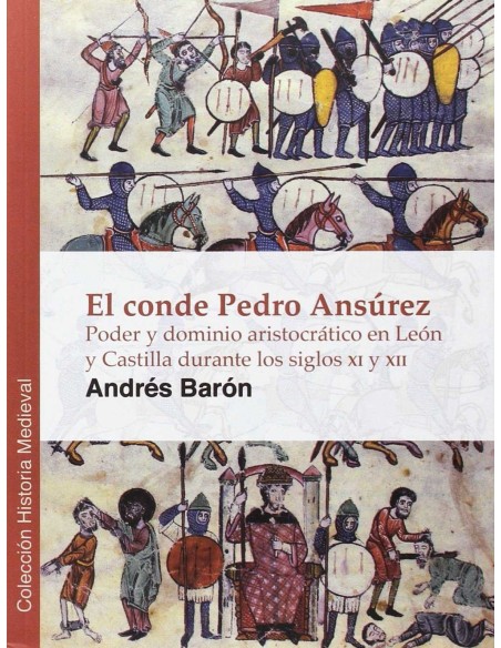 El Conde Pedro Ansurez Poder y dominio aristocratico en Leon y Castilla en el siglo XII