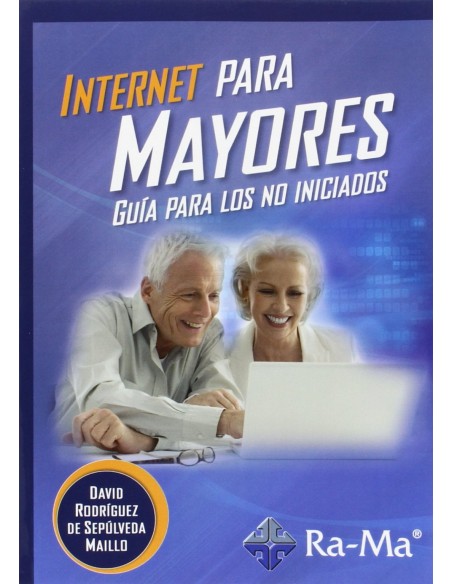 INTERNET PARA MAYORES GUIA PARA LOS NO INICIADOS