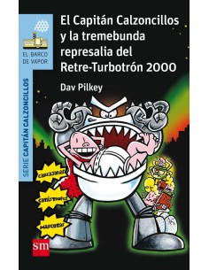EL CAPITAN CALZONCILLOS Y LA TREMEBUNDA REPRESALIA DEL RETRE TURBOTRON 2000