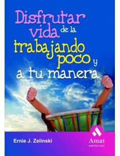 Disfrutar De La Vida Trabajando Poco Y A