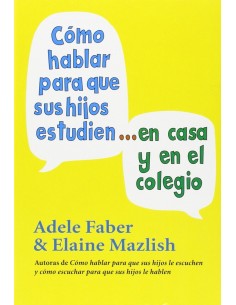 COmo hablar para que sus hijos estudien en casa y colegio