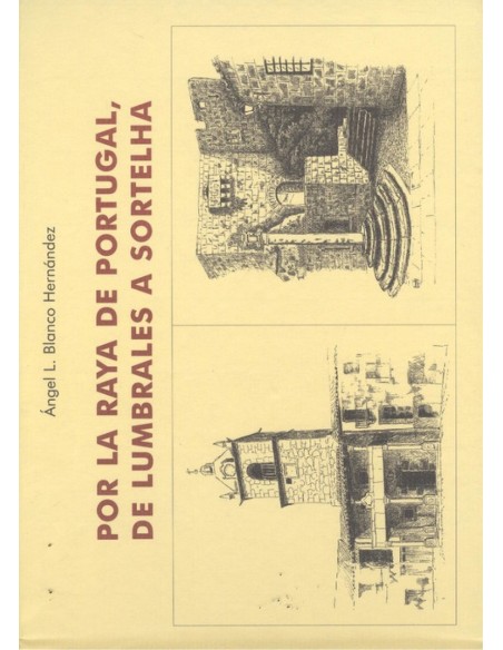 Por la raya de portugal de lumbrales a sortelha