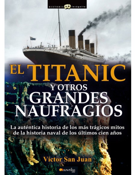 El Titanic y otros grandes naufragios