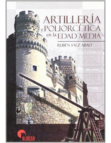 Artilleria Y Poliorcetica En Edad Media