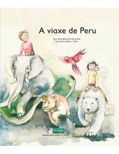 A Viaxe De Peru Gallego Cuentos Para Cuidar La Tie