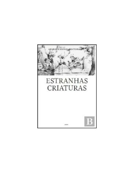 ESTRANHAS CRIATURAS HMBento Fialho DERIVA