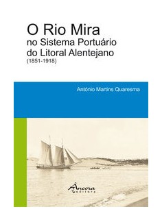 O RIO MIRA NO SISTEMA PORTUARIO DO LITORAL ALENTEJANO 1851 1918