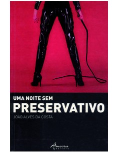 UMA NOITE SEM PRESERVATIVO