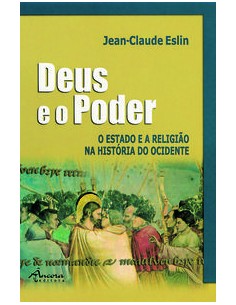 DEUS E O PODER O ESTADO E A RELIGIAO NA HISTORIA DO OCIDENTE