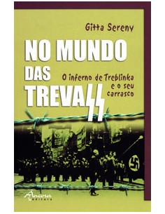 NO MUNDO DAS TREVAS O INFERNO DE TREBLINKA E O SEU CARRASCO
