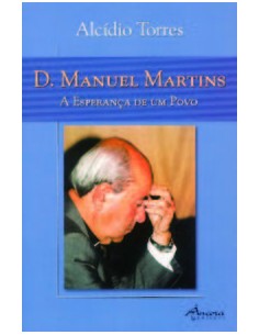 D MANUEL MARTINS A ESPERANCA DE UM POVO