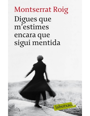 Digues que m estimes encara que sigui mentida