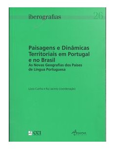 IBEROGRAFIAS 26 PAISAGENS E DINAMICAS TERRITORIAIS EM PORTUGAL E NO BRASIL AS NOVAS GEOGRAFIAS DOS