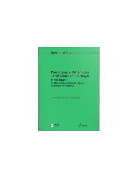 IBEROGRAFIAS 26 PAISAGENS E DINAMICAS TERRITORIAIS EM PORTUGAL E NO BRASIL AS NOVAS GEOGRAFIAS DOS