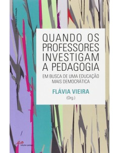 Quando os professores Investigam a Pedagogia