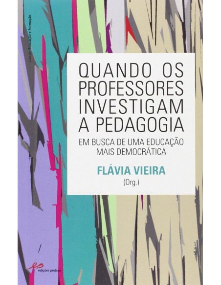 Quando os professores Investigam a Pedagogia