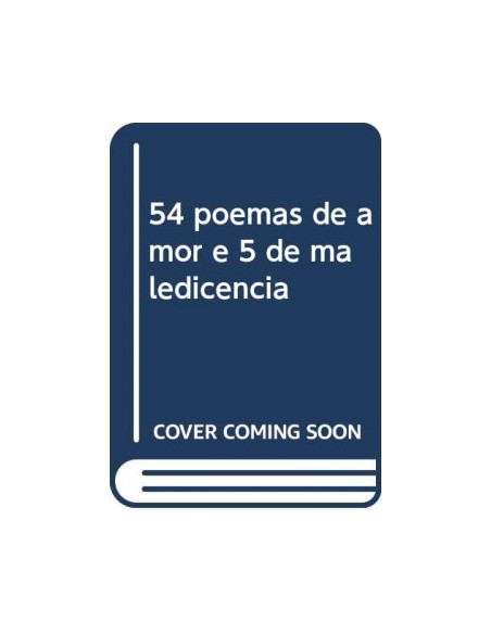 54 poemas de amor e 5 de maledicencia