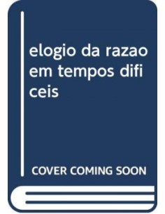elogio da razao em tempos dificeis