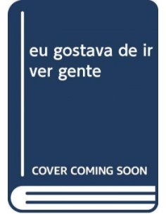 eu gostava de ir ver gente