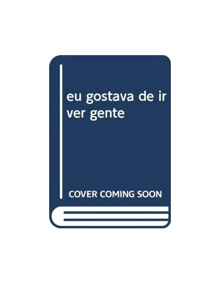 eu gostava de ir ver gente