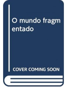 O mundo fragmentado