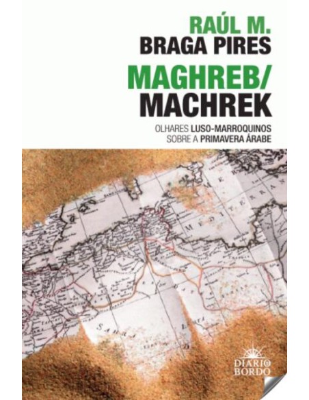 Maghreb Machrek Olhares Luso Marroquinos sobre Primavera Arabe