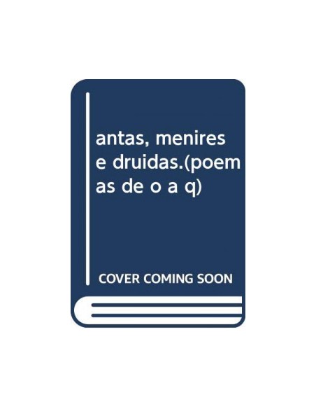 antas menires e druidaspoemas de o a q