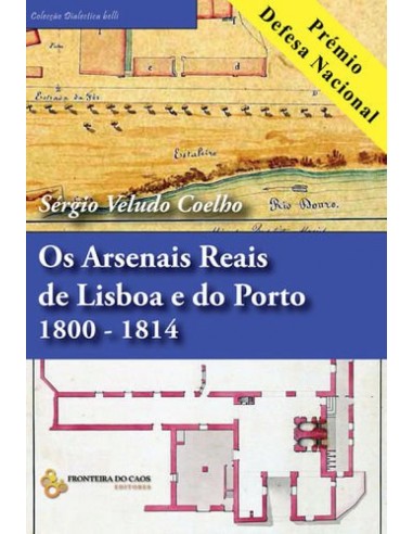 Os arsenais reais de Lisboa e do Porto 1800 1814