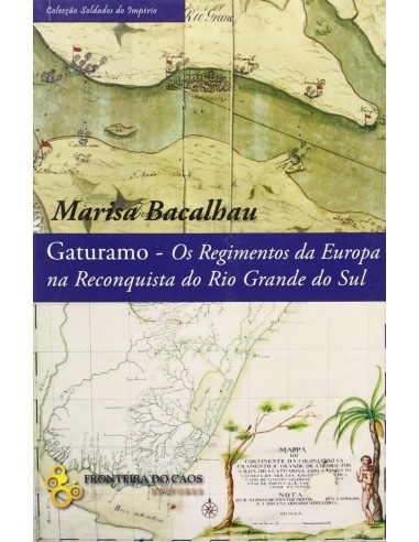 GATURAMO OS REGIMENTOS DA EUROPA NA RECONQUISTA DO RIO GRANDE DO SUL