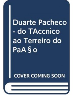 Duarte Pacheco do Tecnico ao Terreiro do Paco