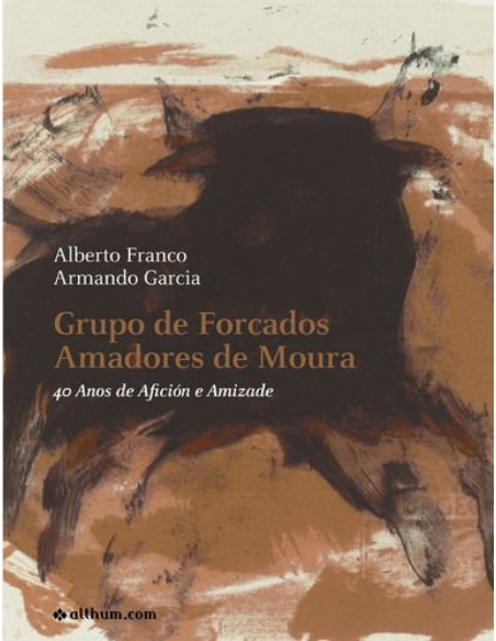 Grupo de Forcados Amadores de Moura 40 anos de amizade e aficion