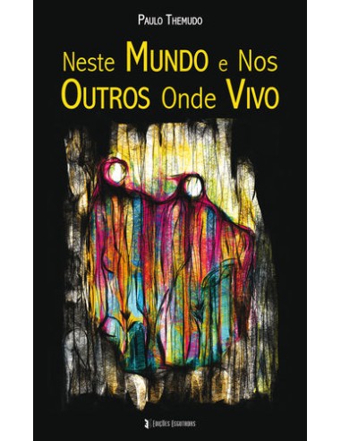 Neste Mundo e Nos Outros Onde Vivo