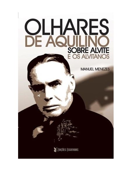 Olhares de Aquilino sobre Alvite e os Alvitanos