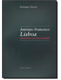 Antonio Francisco Lisboa Classicismo no Novo Mundo