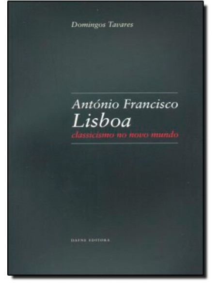 Antonio Francisco Lisboa Classicismo no Novo Mundo