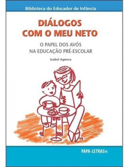 Dialogos Com O Meu Neto O Papel Dos Avos Na Educacao Pre Escolar